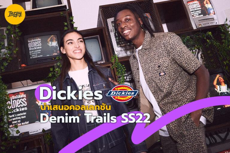 Dickies นำเสนอคอลเลกชัน Denim Trails สำหรับ SS22